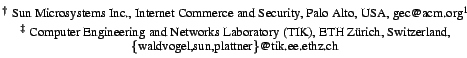 $\textstyle \parbox{\textwidth}{\small\center$^\dagger$ Sun Microsystems Inc., ......K),ETH Z\uml urich, Switzerland,\{waldvogel,sun,plattner\}@tik.ee.ethz.ch}$