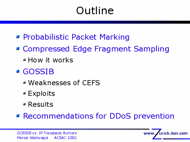Outline. Probabilistic Packet Marking. Compressed Edge Fragment Sampling. How it works. GOSSIB. Weaknesses of CEFS. Exploits. Results. Recommendations for DDoS prevention. 