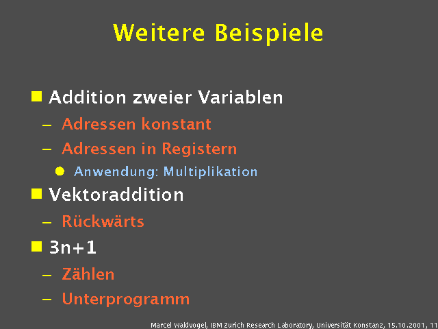 Addition zweier Variablen. Adressen konstant. Adressen in Registern. Anwendung: Multiplikation. Vektoraddition. Rückwärts. 3n+1. Zählen. Unterprogramm. 