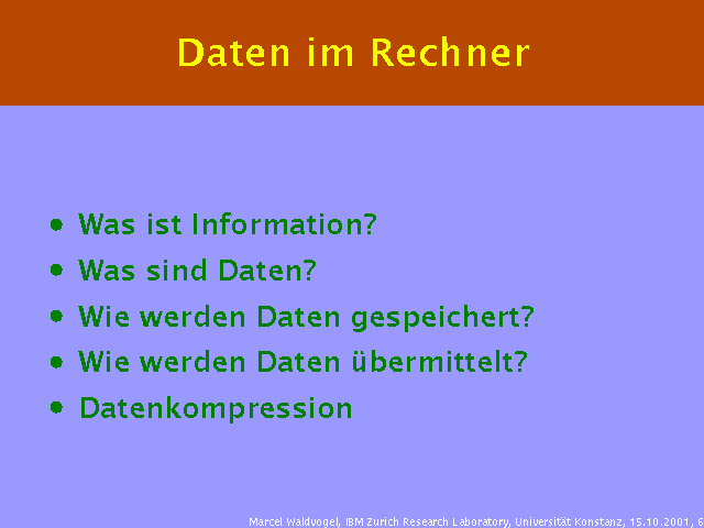 Was ist Information?. Was sind Daten?. Wie werden Daten gespeichert?. Wie werden Daten übermittelt?. Datenkompression. 