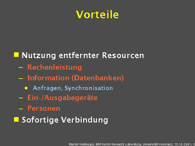 Nutzung entfernter Resourcen. Rechenleistung. Information (Datenbanken). Anfragen, Synchronisation. Ein-/Ausgabeger&auml;te. Personen. Sofortige Verbindung. 