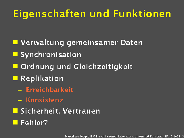 Verwaltung gemeinsamer Daten. Synchronisation. Ordnung und Gleichzeitigkeit. Replikation. Erreichbarkeit. Konsistenz. Sicherheit, Vertrauen. Fehler?. 