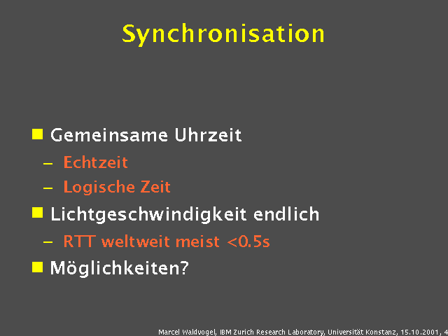 Gemeinsame Uhrzeit. Echtzeit. Logische Zeit. Lichtgeschwindigkeit endlich. RTT weltweit meist <0.5s. M&ouml;glichkeiten?. 