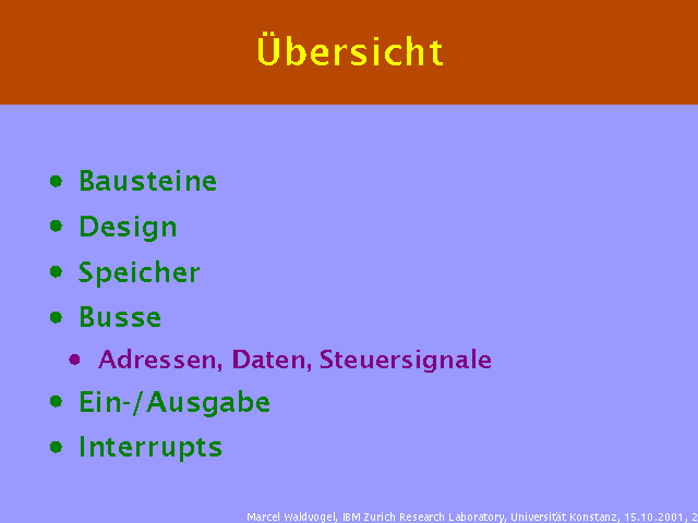 Bausteine. Design. Speicher. Busse. Adressen, Daten, Steuersignale. Ein-/Ausgabe. Interrupts. 