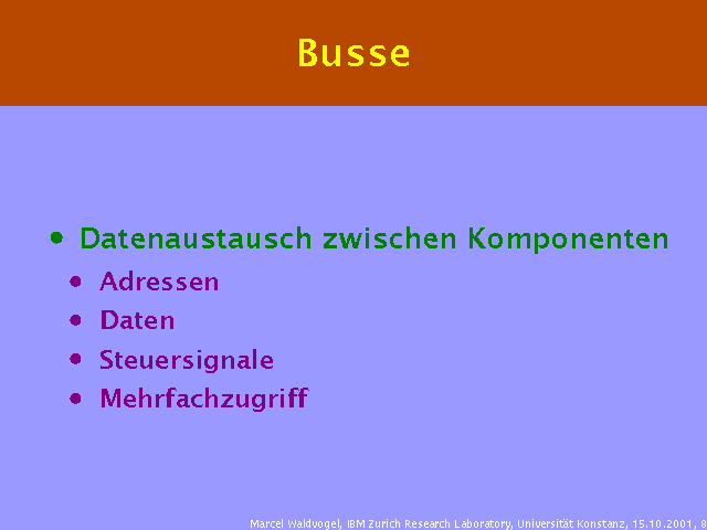 Datenaustausch zwischen Komponenten. Adressen. Daten. Steuersignale. Mehrfachzugriff. 